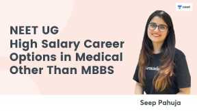 What if You couldn’t Clear NEET | Highest Paying Medical Career Options | Seep Pahuja | NEET 2022