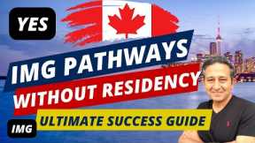 Can IMGs Work in Canada as Licensed Doctor Without Residency or Citizenship