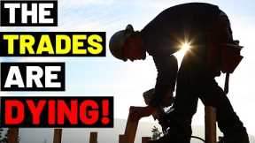 THE TRADES ARE DYING...But The World Still Needs To Be Built! CAN WE FIX THE SKILLED LABOR SHORTAGE?