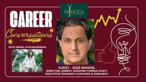 CAREER CONVERSATIONS (12) - JAZZ RASOOL, DIRECTOR, EXECUTIVE HUMAN/AI COACHING & RESEARCH