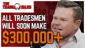 These are the MOST IN-DEMAND Skilled TRADES for 2024! | The Trade Talks #141