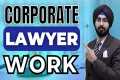 Corporate Lawyer Work | Here is what