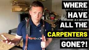 WHERE HAVE ALL THE CARPENTERS GONE?! (Why The Trade Labor Shortage Is Only Beginning...)
