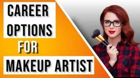 Career Option for Professional Makeup Artist | Makeup Artist Jobs