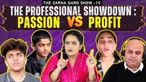 The Zarna Garg Family Podcast | Ep. 15: The Professional Showdown: Passion Vs Profit