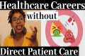 No Patient Care Healthcare Careers |