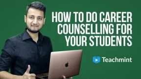 How To Do Career Counselling for Your Sudents | Teachmint