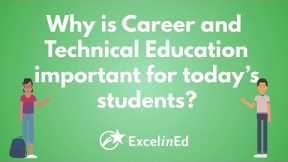 Why is Career and Technical Education important for today's students?