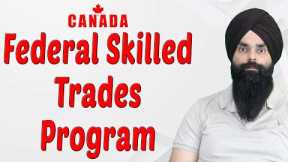 Canada Federal Skilled Trades Program | Nanki Immigration Consulting Inc