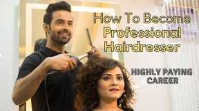 Hairdressing course | How to Become Professional Hairdresser | Highly Paying Career
