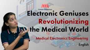 Electronic Geniuses Revolutionizing | Medical Electronics Engineering | MMM Career Guidance