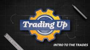 Trading Up  |  INTRO TO THE SKILLED TRADES