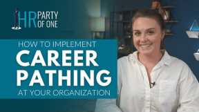 How to Implement a Career Pathing Plan at Your Organization