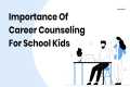Importance of Career Counselling for