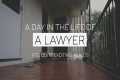A Day in the Life of a Lawyer - What