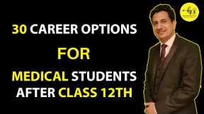 30 CAREER OPTIONS FOR MEDICAL STUDENTS AFTER CLASS 12th