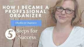 5 Steps to Become a Professional Organizer | Checklist for New Organizers