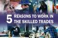 5 Reasons To Work In The Skilled