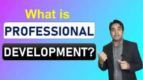 What is PROFESSIONAL DEVELOPMENT? | What does PROFESSIONAL DEVELOPMENT mean? | Waqas Shabbir