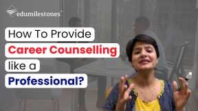 How To Provide Career Counselling like a Professional? | Learn the 4-Step Method