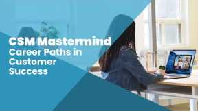 CSM Mastermind: Career Paths in Customer Success