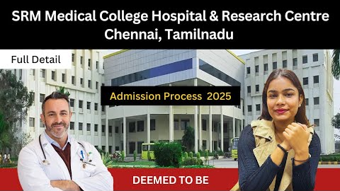 SRM Medical College Hospital Chennai | Fees, Courses, Admission & Facilities | Complete Guide 2025