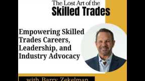 Barry Zekelman on Empowering Skilled Trades Careers, Leadership, and Industry Advocacy