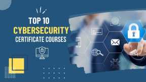 Top 10 Cybersecurity Certificate Courses for Career Growth