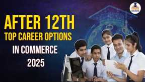 Best Career Options After 12th Commerce 🔥 | UG & Professional Courses Explained!