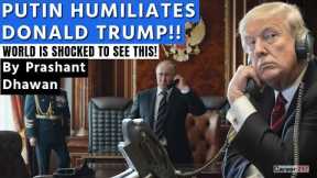 Putin Humiliated Donald Trump on Phone Call | The World is Shocked to see this