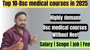 TOP 10-Bsc medical courses in 2025 without Neet | salary | Fee | job | scope