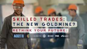 Skilled Trades: The New Goldmine?