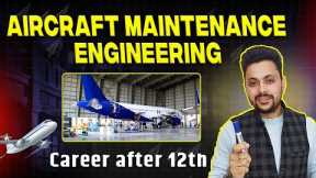 🛫 Aircraft Maintenance Engineering After 12th – Career, Scope || Best Aviation Course after 12th ?