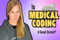 Is Medical Coding a Good Career?
