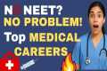 Medical Careers without NEET EP-01