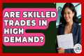 Are Skilled Trades In High Demand? -