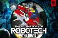 The History of Robotech: The Movie:
