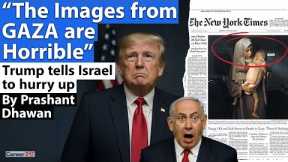 THE IMAGES FROM GAZA ARE HORRIBLE SAYS TRUMP | India to join Palestine Conference