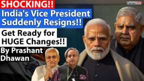 India's Vice President Suddenly Resigns!! Get Ready for HUGE Changes!!