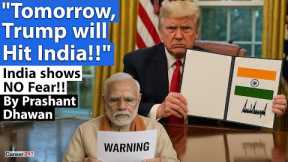 TOMORROW TRUMP WILL HIT INDIA | Bharat shows NO Fear in front of USA