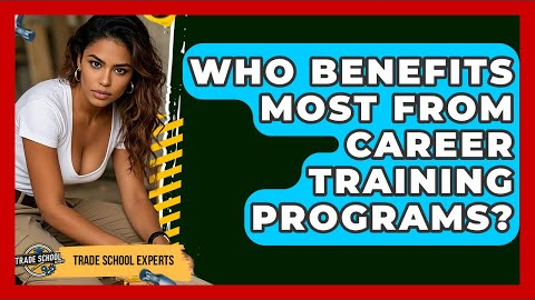 Who Benefits Most From Career Training Programs? - Trade School Experts
