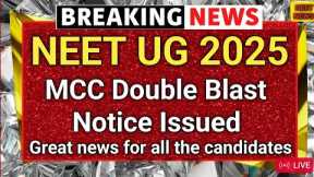 NEET UG 2025 Breaking News | MCC Latest Notice Released | Big Counselling Update for MBBS Students