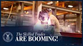The Skilled Trades ARE BOOMING!
