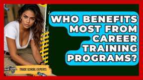 Who Benefits Most From Career Training Programs? - Trade School Experts