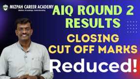 AIQ Round 2 Results - Cut Off Marks Reduced - Round 2 Closing Marks of Govt and Deemed Universities