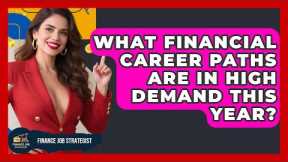What Financial Career Paths Are in High Demand This Year? - Finance Job Strategist