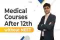 Top 10 Medical Courses After 12th