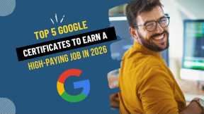 Top 5 Google Career Certificates to Earn in 2026 (and Land a High-Paying Job)