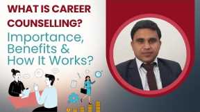 What Is Career Counselling? Importance, Benefits & How It Works