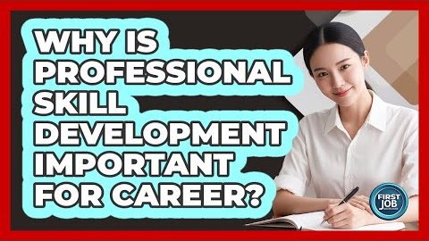Why Is Professional Skill Development Important For Career?